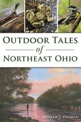 Book cover of Outdoor Tales of Northeast Ohio by Andrew J. Pegman
