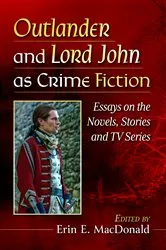 Book cover of Outlander and Lord John as Crime Fiction by Erin E. MacDonald