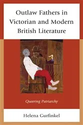 Book cover of Outlaw Fathers in Victorian and Modern British Literature by Helena Gurfinkel