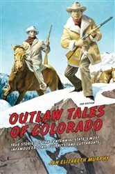Book cover of Outlaw Tales of Colorado (2nd ed.) by Jan Murphy