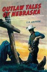 Book cover of Outlaw Tales of Nebraska by T. D. Griffith