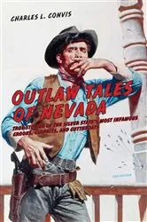 Book cover of Outlaw Tales of Nevada (2nd ed.) by Charles Convis