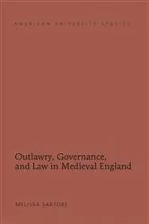 Book cover of Outlawry, Governance, and Law in Medieval England by Melissa Sartore