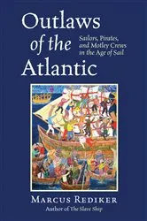 Book cover of Outlaws of the Atlantic by Marcus Rediker