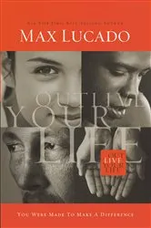 Book cover of Outlive Your Life by Max Lucado
