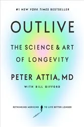 Book cover of Outlive by Peter Attia