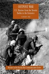 Book cover of Outpost War: U.S. Marines From The Nevada Battles To The Armistice [Illustrated Edition] by Captain Bernard C. Nalty