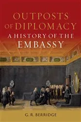 Book cover of Outposts of Diplomacy by G. R. Berridge
