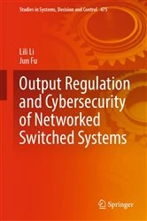 Book cover of Output Regulation and Cybersecurity of Networked Switched Systems by Lili Li