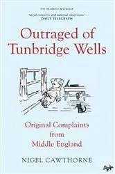 Book cover of Outraged of Tunbridge Wells by Cawthorne Nigel