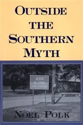 Book cover of Outside the Southern Myth by Noel Polk