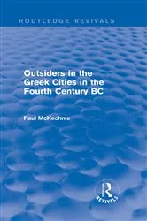 Book cover of Outsiders in the Greek Cities in the Fourth Century BC (Routledge Revivals) by Paul Mckechnie