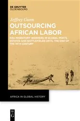 Book cover of Outsourcing African Labor by Jeffrey Gunn