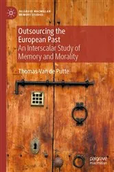 Book cover of Outsourcing the European Past by Thomas Van de Putte