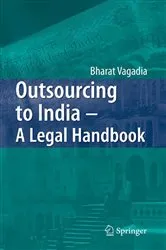 Book cover of Outsourcing to India - A Legal Handbook by Bharat Vagadia
