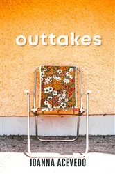 Book cover of Outtakes by Joanna Acevedo