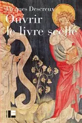 Book cover of Ouvrir le livre scellé by Jacques DESCREUX