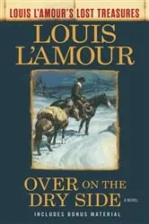 Book cover of Over on the Dry Side (Louis L'Amour's Lost Treasures) by Louis L'Amour