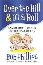 Book cover of Over the Hill & on a Roll by Bob Phillips