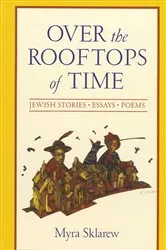 Book cover of Over the Rooftops of Time by Myra Sklarew