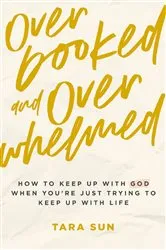 Book cover of Overbooked and Overwhelmed by Tara Sun