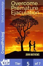 Book cover of Overcome Premature Ejaculation by John Mathews