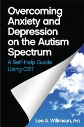 Book cover of Overcoming Anxiety and Depression on the Autism Spectrum by Lee A. Wilkinson
