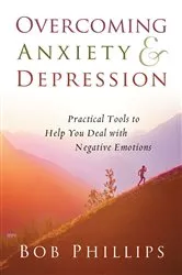Book cover of Overcoming Anxiety and Depression by Bob Phillips