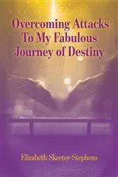 Book cover of Overcoming Attacks To My Fabulous Journey of Destiny by Unknown