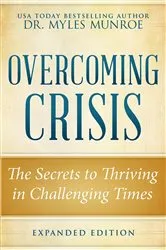 Book cover of Overcoming Crisis Expanded Edition by Myles Munroe