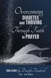 Book cover of Overcoming Diabetes and ThrivingThrough Faith and Prayer by Unknown