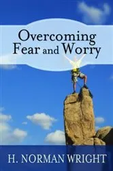 Book cover of Overcoming Fear and Worry by H. Norman Wright