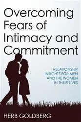 Book cover of Overcoming Fears of Intimacy and Commitment by Herb Goldberg