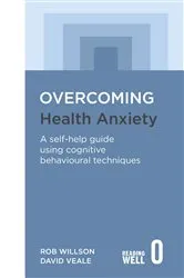 Book cover of Overcoming Health Anxiety by David Veale