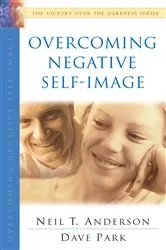 Book cover of Overcoming Negative Self-Image (The Victory Over the Darkness Series) by Neil T. Anderson