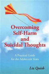 Book cover of Overcoming Self-harm and Suicidal Thinking by Liz Quish