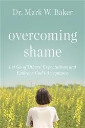 Book cover of Overcoming Shame by Mark W. Baker
