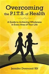 Book cover of Overcoming the PITS of Health by Jennifer Desmond RN