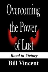 Book cover of Overcoming the Power of Lust by Bill Vincent