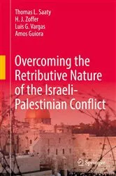 Book cover of Overcoming the Retributive Nature of the Israeli-Palestinian Conflict by Thomas L. Saaty