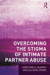 Book cover of Overcoming the Stigma of Intimate Partner Abuse by Christine E Murray