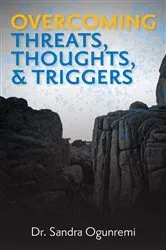 Book cover of Overcoming Threats, Thoughts, & Triggers by Sandra Ogunremi