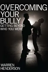 Book cover of Overcoming Your Bully by Warren A Henderson