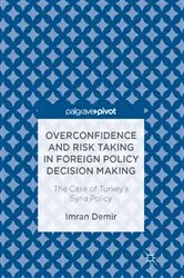 Book cover of Overconfidence and Risk Taking in Foreign Policy Decision Making by Imran Demir