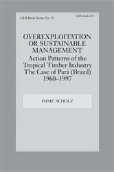 Book cover of Overexploitation or Sustainable Management? Action Patterns of the Tropical Timber Industry by Imme Scholz