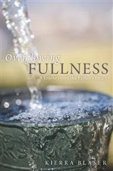Book cover of Overflowing Fullness by Kierra Blaser