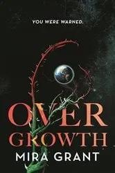 Book cover of Overgrowth by Mira Grant