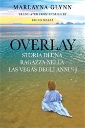 Book cover of Overlay: Storia di una ragazza nella Las Vegas degli anni '70 by Marlayna Glynn Brown