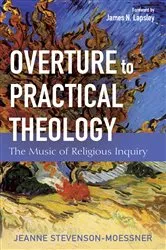 Book cover of Overture to Practical Theology by Jeanne Stevenson-Moessner