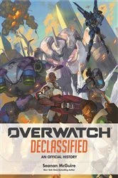 Book cover of Overwatch: Declassified - An Official History by Seanan McGuire